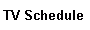 TV Schedule